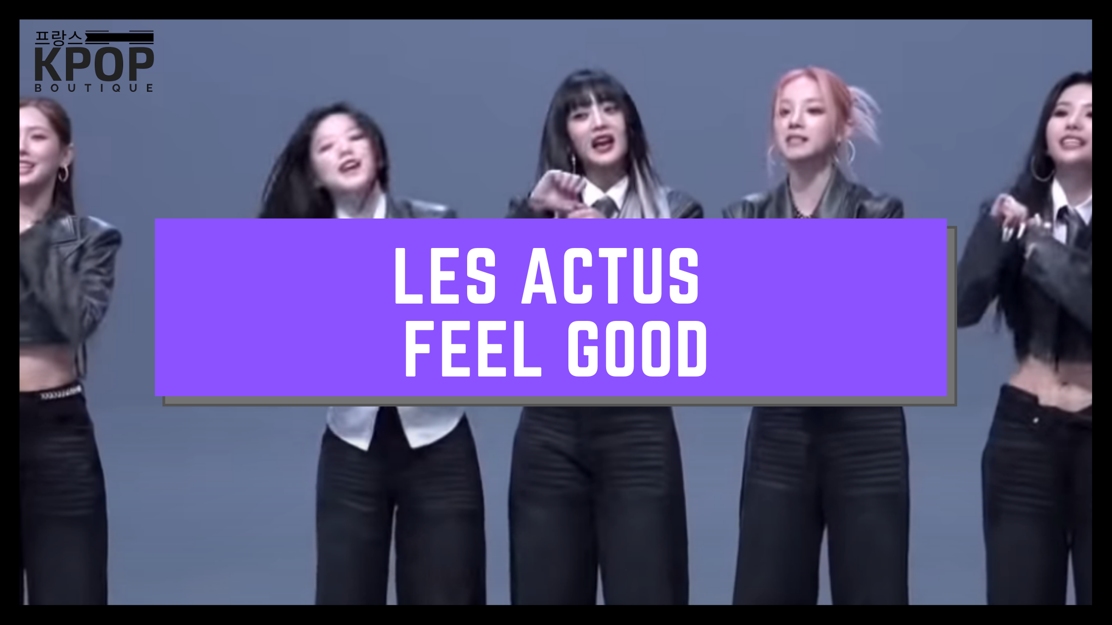 actu kpop feel good