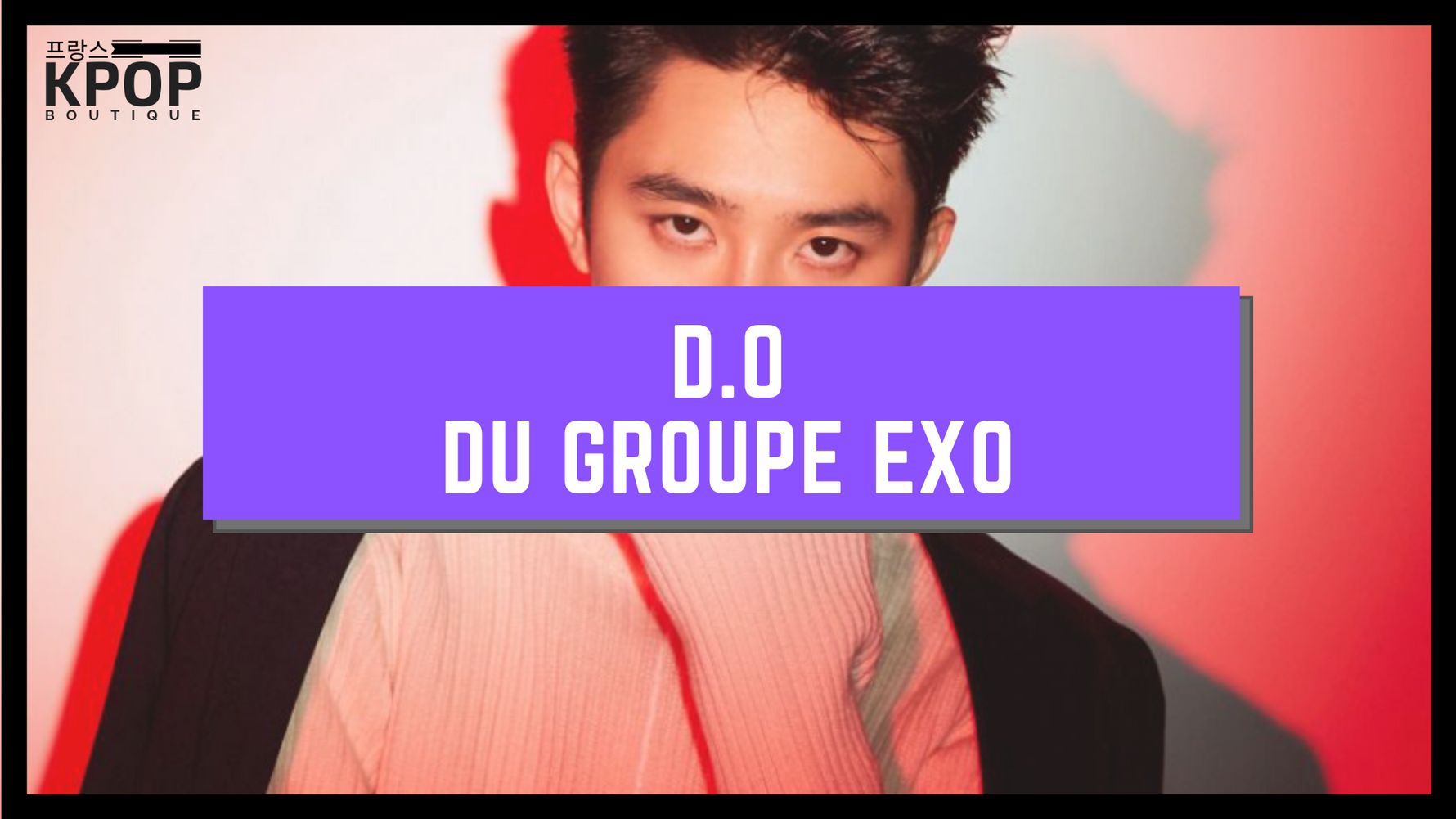 D.O. [EXO] - PRÉSENTATION