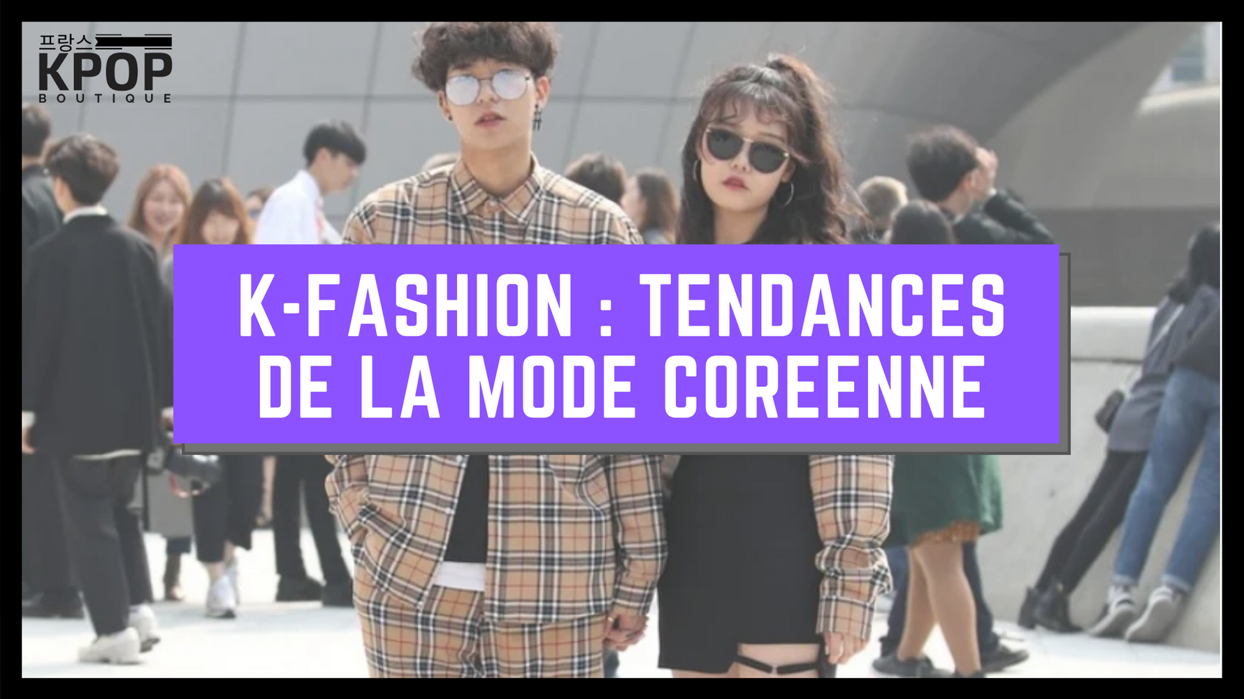 K-Fashion : Tendances de la Mode Coreenne