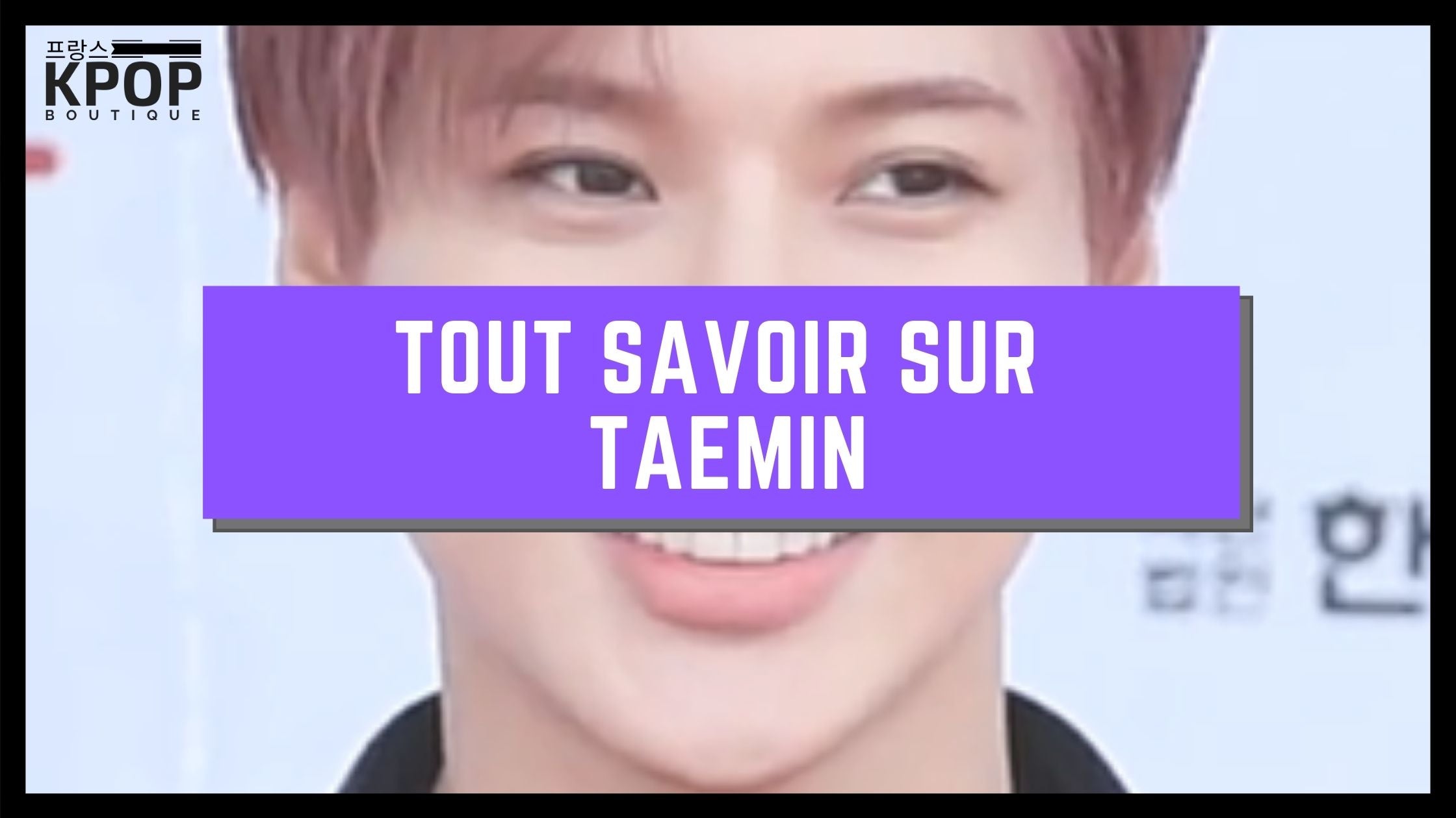 Tout savoir sur Taemin